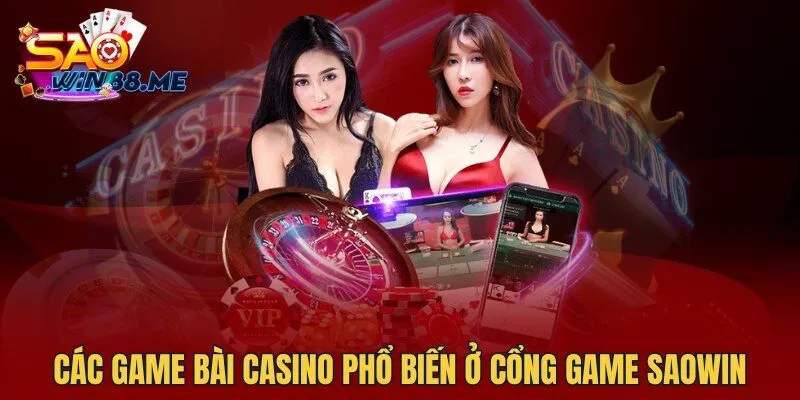 Các game bài Casino phổ biến ở cổng game Saowin