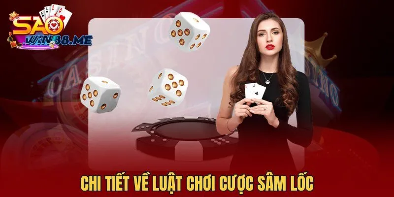 Chi tiết về luật chơi cược bài Sâm Lốc