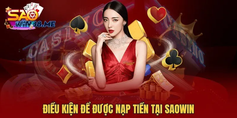 Điều kiện để được nạp tiền tại Saowin