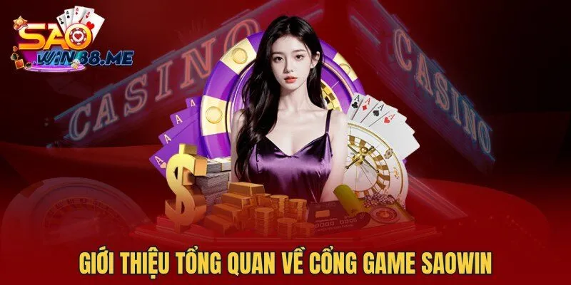 Giới thiệu tổng quan về cổng game Saowin