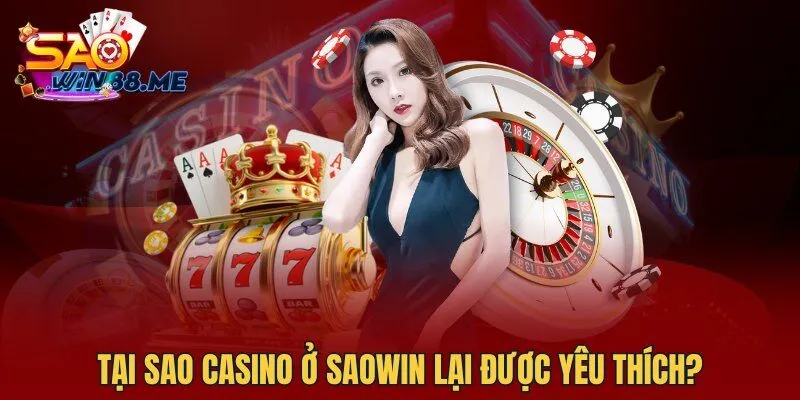 Tại sao Casino ở Saowin lại được yêu thích?