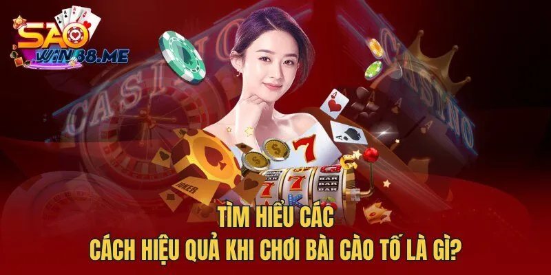 Tìm hiểu các cách hiệu quả khi chơi bài cào tố là gì?