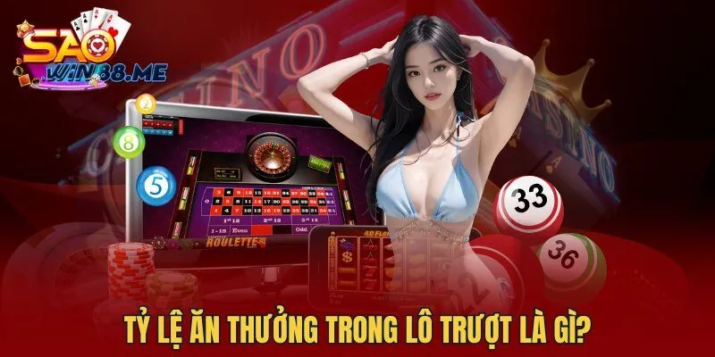 Tỷ lệ ăn thưởng trong lô trượt là gì?