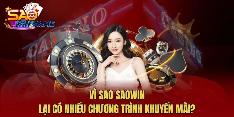 Vì sao Saowin lại có nhiều chương trình khuyến mãi?